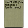 I Slept With Joey Ramone: A Family Memoir door Mickey Leigh
