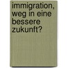 Immigration, Weg in eine bessere Zukunft? door Brossmann Martina