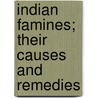 Indian Famines; Their Causes and Remedies by Prithwis Chandra Ray