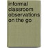 Informal Classroom Observations On The Go