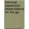 Informal Classroom Observations On The Go door Sally J. Zepeda