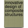 Innovative Design of Composite Structures door United States Government