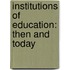 Institutions Of Education: Then And Today