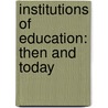 Institutions Of Education: Then And Today door Paul Cobben