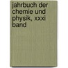 Jahrbuch Der Chemie Und Physik, Xxxi Band door Johann Salomo Christoph Schweigger
