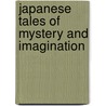 Japanese Tales of Mystery and Imagination by Patricia Bjaaland Welch