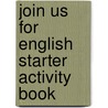 Join Us for English Starter Activity Book door Herbert Puchta