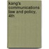 Kang's Communications Law and Policy, 4th