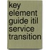 Key Element Guide Itil Service Transition