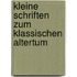Kleine Schriften Zum Klassischen Altertum