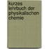 Kurzes Lehrbuch Der Physikalischen Chemie