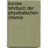 Kurzes Lehrbuch Der Physikalischen Chemie door W. Jost