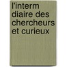 L'Interm Diaire Des Chercheurs Et Curieux by Unknown