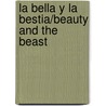 La Bella Y La Bestia/Beauty And The Beast door Authors Various