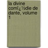 La Divine Comï¿½Die De Dante, Volume 1 door Louis Ratisbonne