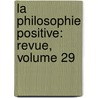 La Philosophie Positive: Revue, Volume 29 door G. Wyrouboff
