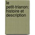 Le Petit-Trianon: Histoire Et Description