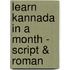 Learn Kannada in a Month - Script & Roman