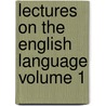 Lectures on the English Language Volume 1 door George Perkins Marsh