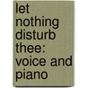 Let Nothing Disturb Thee: Voice and Piano by Diamond David