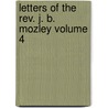 Letters Of The Rev. J. B. Mozley Volume 4 door James Bowling Mozley