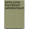 Lextra junior Französisch Selbstlernbuch door Lucie Drevon