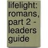 Lifelight: Romans, Part 2 - Leaders Guide door Dean Nadasdy