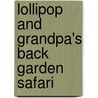 Lollipop And Grandpa's Back Garden Safari door Penelope Harper