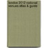 London 2012 National Venues Atlas & Guide