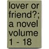 Lover or Friend?; A Novel Volume 1 - 18