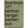 Loverboys 127: Berliner Bengel packen aus door Henry Van Dyke