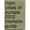 Main Cities Of Europe 2012 Michelin Guide door Michelin Travel