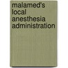 Malamed's Local Anesthesia Administration door Stanley F. Malamed