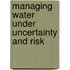 Managing Water Under Uncertainty and Risk