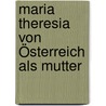 Maria Theresia von Österreich als Mutter door Anke Seifert