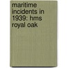 Maritime Incidents In 1939: Hms Royal Oak door Books Llc