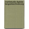 Marktstudie digitale Langzeitarchivierung door Christoph H. Ferle