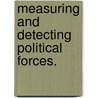 Measuring And Detecting Political Forces. door Ann Michal Zerkle