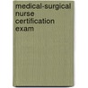 Medical-Surgical Nurse Certification Exam door La Wanda Blackmon