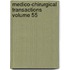 Medico-Chirurgical Transactions Volume 55
