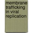 Membrane Trafficking In Viral Replication