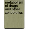 Metabolism Of Drugs And Other Xenobiotics door Pavel Anzenbacher
