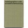 Metallographie in Der Schadenuntersuchung by E. Kauczor