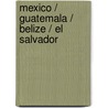 Mexico / Guatemala / Belize / El Salvador by Nvt.