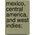 Mexico, Central America, and West Indies;