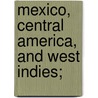 Mexico, Central America, and West Indies; by Frederick Albion Ober