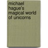 Michael Hague's Magical World of Unicorns door Michael Hague