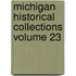 Michigan Historical Collections Volume 23