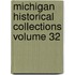 Michigan Historical Collections Volume 32