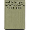 Middle Temple Records Volume 1; 1501-1603 door Middle Temple